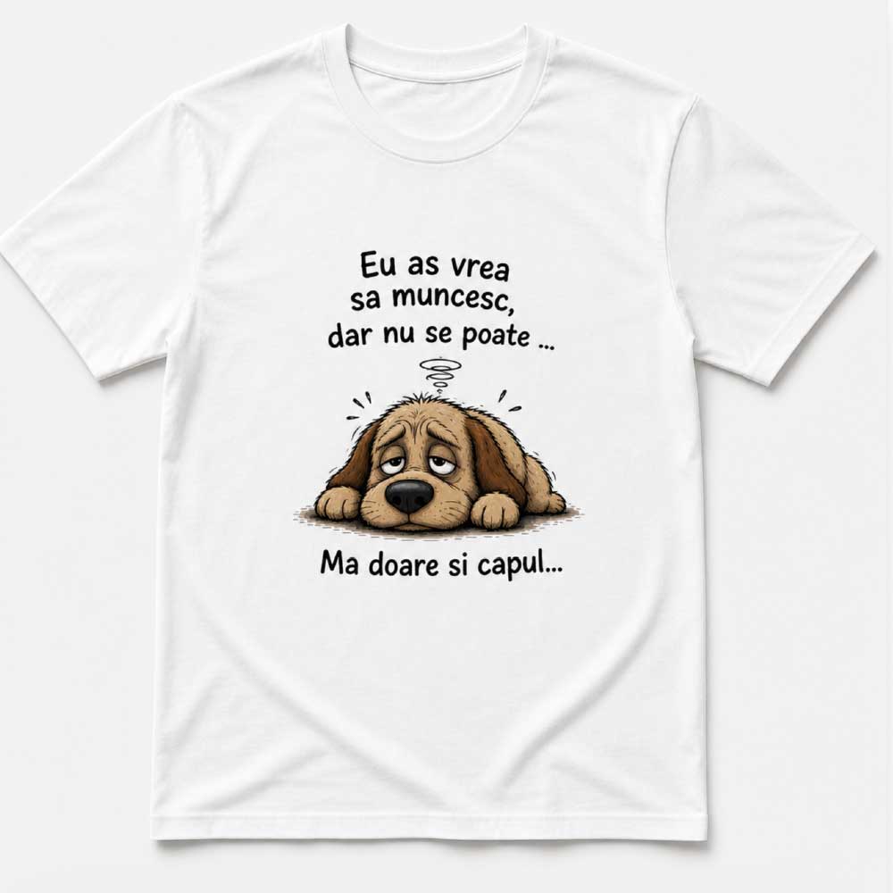 Tricou personalizat "Eu as vrea sa muncesc..."